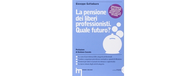 La pensione dei liberi professionisti. Quale futuro?